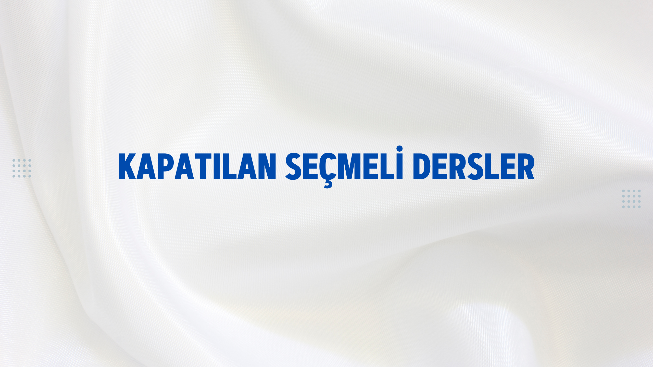 kapatılan seçmeli dersler